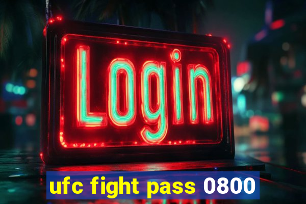 ufc fight pass 0800